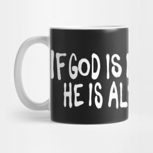 If g*d is everything... Mug